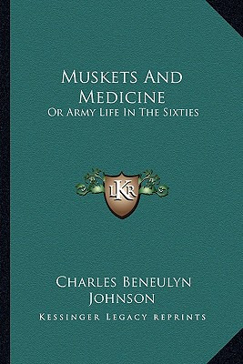 Libro Muskets And Medicine: Or Army Life In The Sixties -...