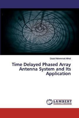 Libro Time Delayed Phased Array Antenna System And Its Ap...