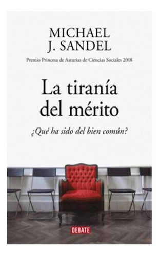 Libro Tirania Del Merito Que Ha Sido Del Bien Comun (colecci