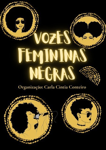 Vozes Femininas Negras, De Carla Cintia Conteiro. Série Não Aplicável, Vol. 1. Editora Clube De Autores, Capa Mole, Edição 2 Em Português, 2021