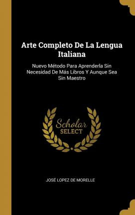 Libro Arte Completo De La Lengua Italiana : Nuevo M Todo ...