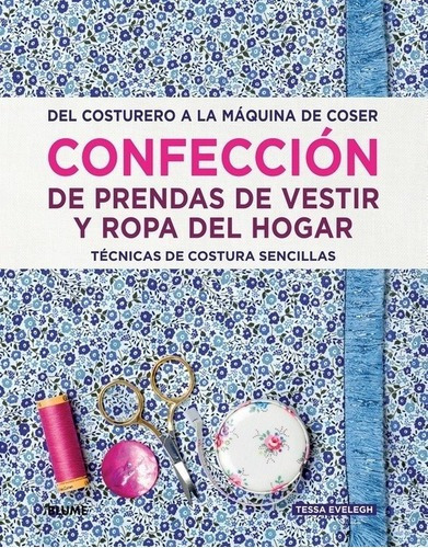 Confección De Prendas De Vestir Y Ropa Del Hogar - E, de Evelegh, Tessa. Editorial Blume (Naturart, S.A.) en español