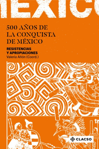 500 Años De La Conquista De México - Valeria Añón