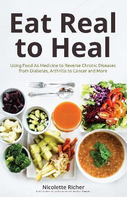 Libro Eat Real To Heal : Using Food As Medicine To Revers...