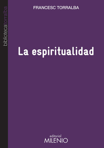 La Espiritualidad, De Francesc Torralba Roselló. Editorial Milenio Publicaciones S.l., Tapa Blanda En Español