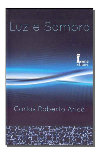 Luz E Sombra, De Arico, Carlos Roberto. Editora Icone Em Português