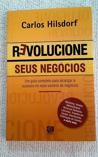 * Revolucione Seus Negocios - Carlos Hilsdorf - Livro