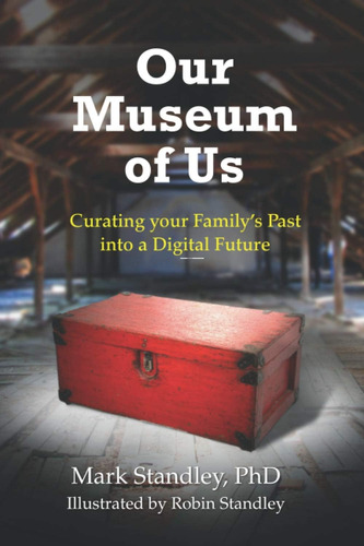 Libro: Our Museum Of Us: Curating Your Familys Stuff Into A