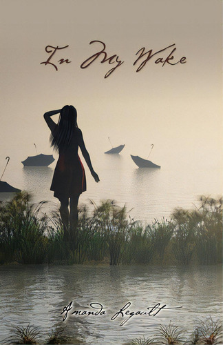 In My Wake, De Legault, Amanda., Vol. 1. Editorial Word Alive Pr, Tapa Blanda En Inglés