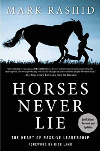 Horses Never Lie : The Heart Of Passive Leadership, De Mark Rashid. Editorial Skyhorse Publishing, Tapa Blanda En Inglés