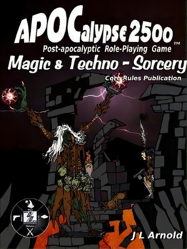 Apocalypse 2500 Magic & Techno-sorcery, De J L Arnold. Editorial Lulu Com, Tapa Blanda En Inglés