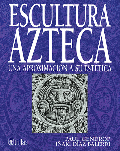 Escultura Azteca Una Aproximación A Su Estética, De Diaz Balderdi, Iñaki Gendrop, Paul. , Tapa Dura En Español, 1994