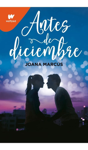 Libro Antes De Diciembre - Joana Marcús - Wattpad