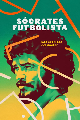Libro Sócrates Futbolista: Las Crónicas Del Doctor - Editorial Hueders