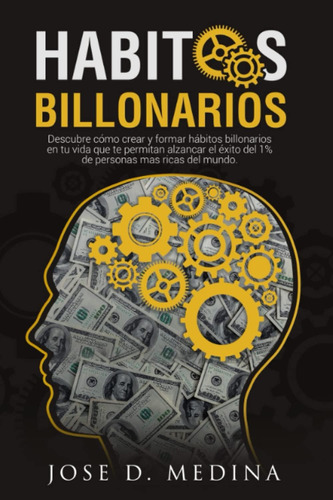 Libro: Hábitos Billonarios: Cómo Crear Y Formar Hábitos Para