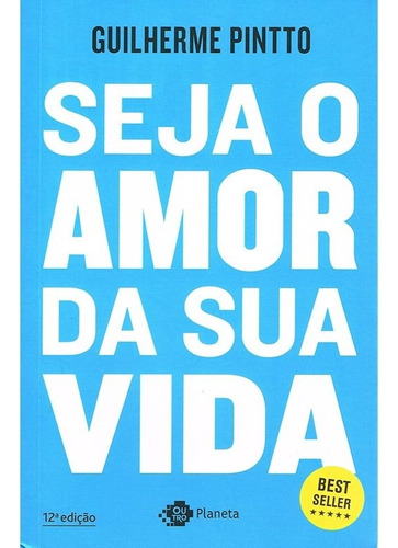 Seja o amor da sua vida, de Pintto, Guilherme. Editora Planeta do Brasil Ltda., capa mole em português, 2018