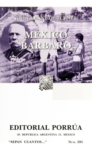 México Bárbaro, De John Kenneth Turner. Editorial Porrúa México, Tapa Blanda, Edición 20, 2018 En Español, 2023