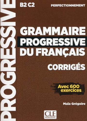 Grammaire Progressive Français Corriges B2/c2 Vv.aa. Cle-an