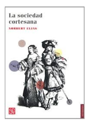 La Sociedad Cortesana - Norbert Elías