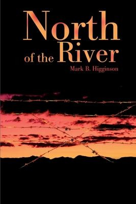 Libro North Of The River - Mark B Higginson