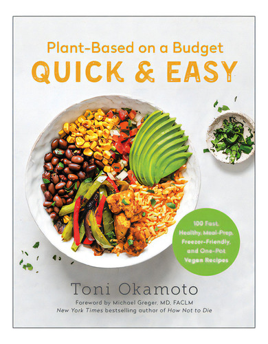 Plant-based On A Budget Quick & Easy: 100 Fast, Healthy, Meal-prep, Freezer-friendly, And One-pot..., De Okamoto, Toni. Editorial Benbella Books, Tapa Blanda En Inglés