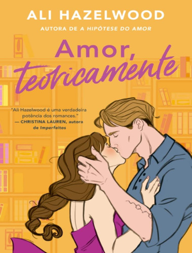 Amor, Teoricamente: Amor, Teoricamente, De Hazelwood, Ali. Editora Arqueiro, Capa Mole, Edição 1 Em Português, 2023