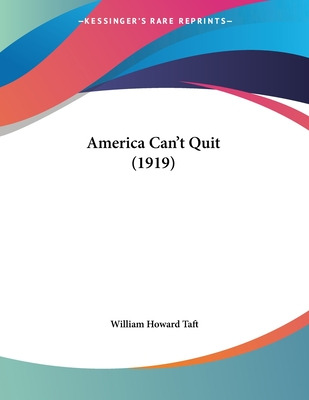 Libro America Can't Quit (1919) - Taft, William Howard
