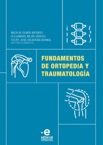 Fundamentos De Ortopedia Y Traumatologia, De Olmos Muskus, Natalia. Editorial Pontificia Universidad Javeriana, Tapa Blanda, Edición 1 En Español, 2022