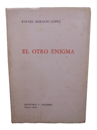 Adp El Otro Enigma Rafael Horacio Lopez / Ed. Colombo 1973