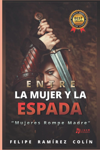 Libro: Entre La Mujer Y La Espada: Mujeres Rompe Madre (span