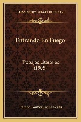 Libro Entrando En Fuego : Trabajos Literarios (1905) - Ra...