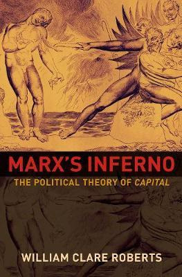 Libro Marx's Inferno : The Political Theory Of Capital