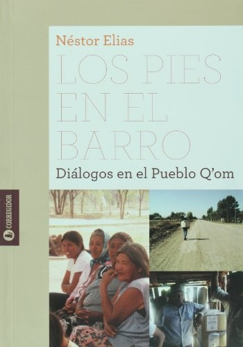 Los Pies En El Barro - Dialogos En El Pueblo Q'om 1a.ed - Né