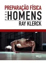 Comprar Livro: Preparação Física Para Homens - Ray Klerk