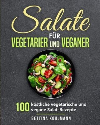Salate Fur Vegetarier Und Veganer : 100 Koestliche Vegeta...