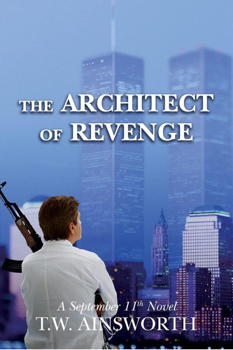 Libro:  The Architect Of Revenge: A September 11th Novel