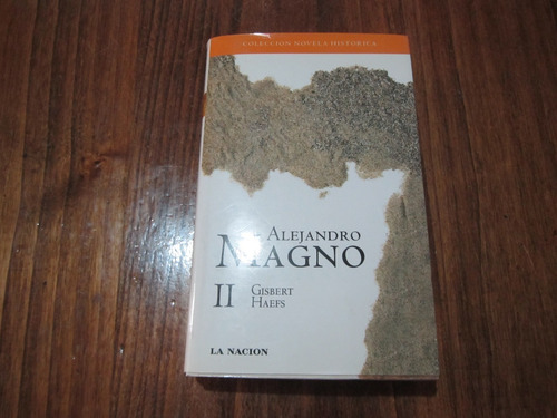 Alejandro Magno 2 - Gisbert Haefs - Ed: La Nacion