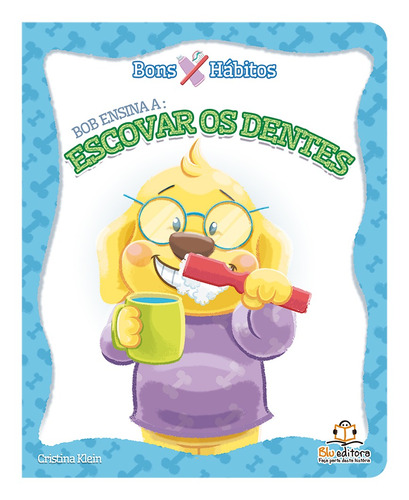 Bons hábitos: Bob ensina a escovar os dentes, de Klein, Cristina. Blu Editora Ltda em português, 2019