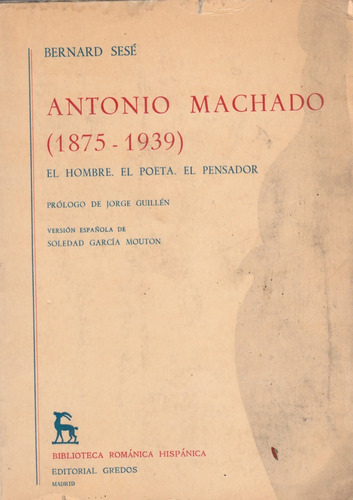 Antonio Machado (1875-1939) Bernard Sesé Edit Gredos