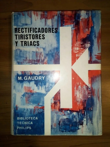 Libro Rectificadores, Tiristores Y Triacs Gaudry Tapa Dura