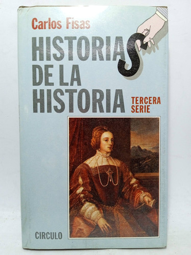 Historias De La Historia 3. Carlos Feisas