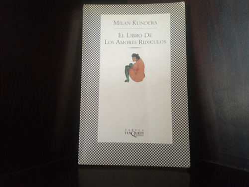 Milan Kundera - El Libro De Los Amores Ridículos - Tusquets