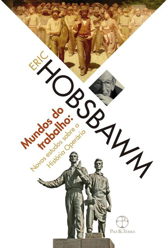 Mundos do trabalho, de Hobsbawm, Eric J.. Editora Paz e Terra Ltda., capa mole em português, 2015