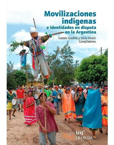 Movilizaciones Indigenas, De Gordillo Hirsch., Vol. Volumen Unico. Editorial La Crujia, Tapa Blanda En Español, 2010