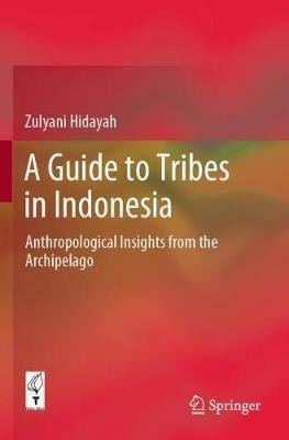 Libro A Guide To Tribes In Indonesia : Anthropological In...