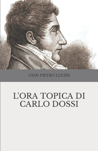 Libro: L Ora Topica Di Carlo Dossi (italian Edition)