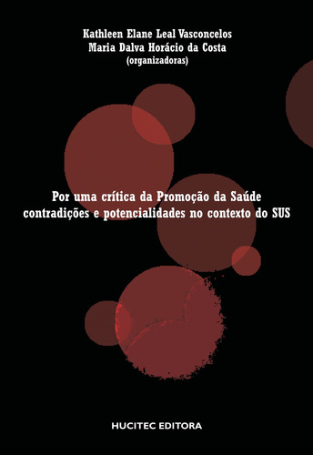 Por uma crítica da promoção da saúde: Condições e potencialidades no contexto do SUS, de  Costa, Maria Dalva Horácio da/  Vasconcelos, Kathleen Elane Leal. Hucitec Editora Ltda., capa mole em português, 2014