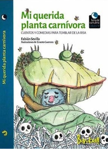 Mi Querida Planta Carnivora - Fabián Sevilla - Bambalí Edic.