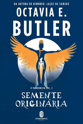 Semente originária, de E. Butler, Octavia. Série O Padronista (1), vol. 1. Editora Morro Branco Ltda,Warner Books, capa mole em português, 2021