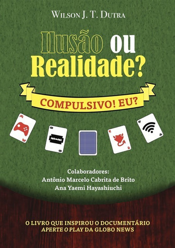 Ilusão Ou Realidade?: Compulsivo? Eu?, De Wilson Jesus Thomaz Dutra. Série Não Aplicável, Vol. 1. Editora Clube De Autores, Capa Mole, Edição 1 Em Português, 2020